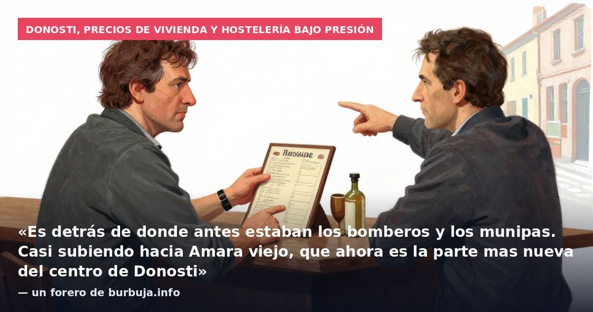 Donosti, precios de vivienda y hostelería bajo presión: «Es detrás de donde antes estaban los bomberos y los munipas. Casi subiendo hacia Amara viejo, que ahora es la parte mas nueva del centro de Donosti» — un forero de burbuja.info