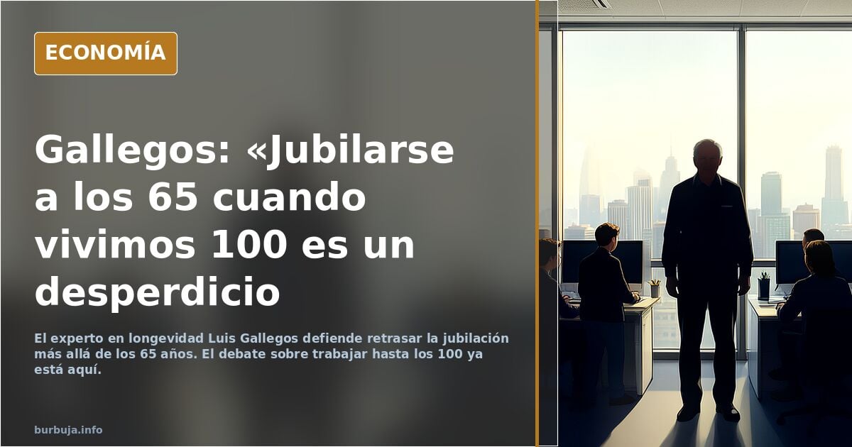 Ya van preparando el terreno para subir la edad de jubilación