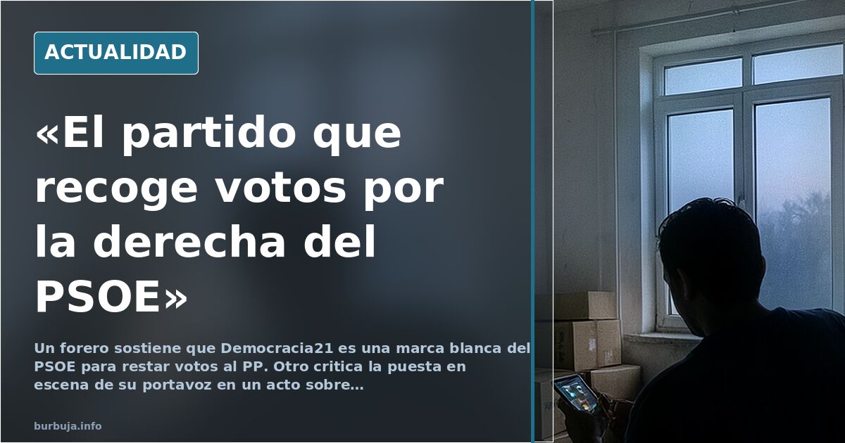 «Democracia21: el partido que recoge votos por la derecha del PSOE»