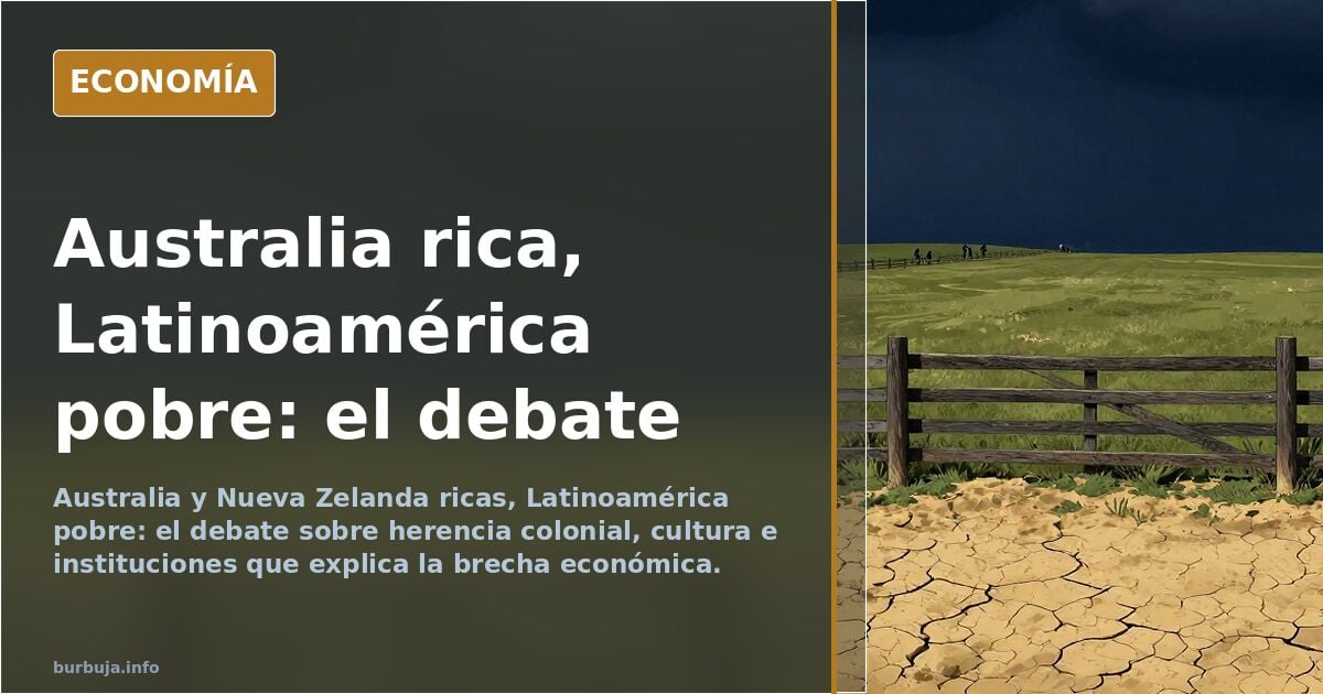 Australia y Nueva Zelanda ricas, Latinoamérica pobre: debate