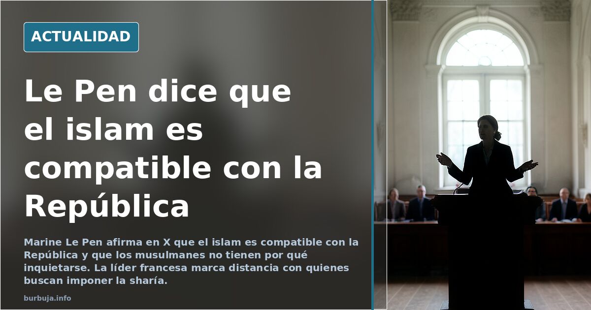 Le Pen afirma apoyar a los musulmanes