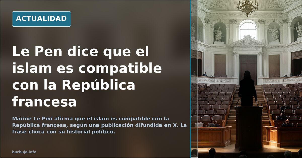 Marine Le Pen advises that Islam is compatible with the French Republic.