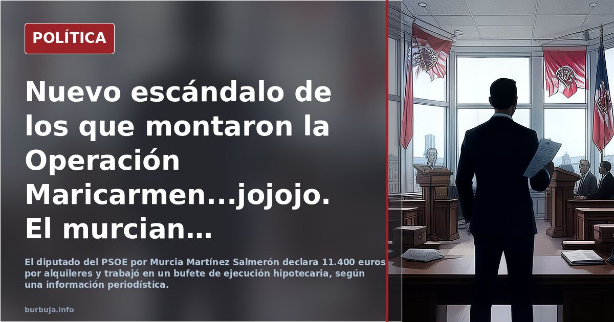 Nuevo escándalo de los que montaron la Operación Maricarmen...jojojo. El murciano "socialista" fundador de bufete desahuciador...