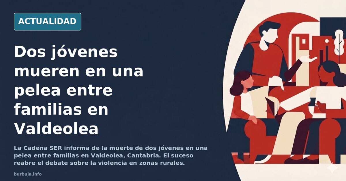 ÚLTIMA HORA | Dos jóvenes mueren en una pelea entre familias en Valdeolea (Cantabria)
