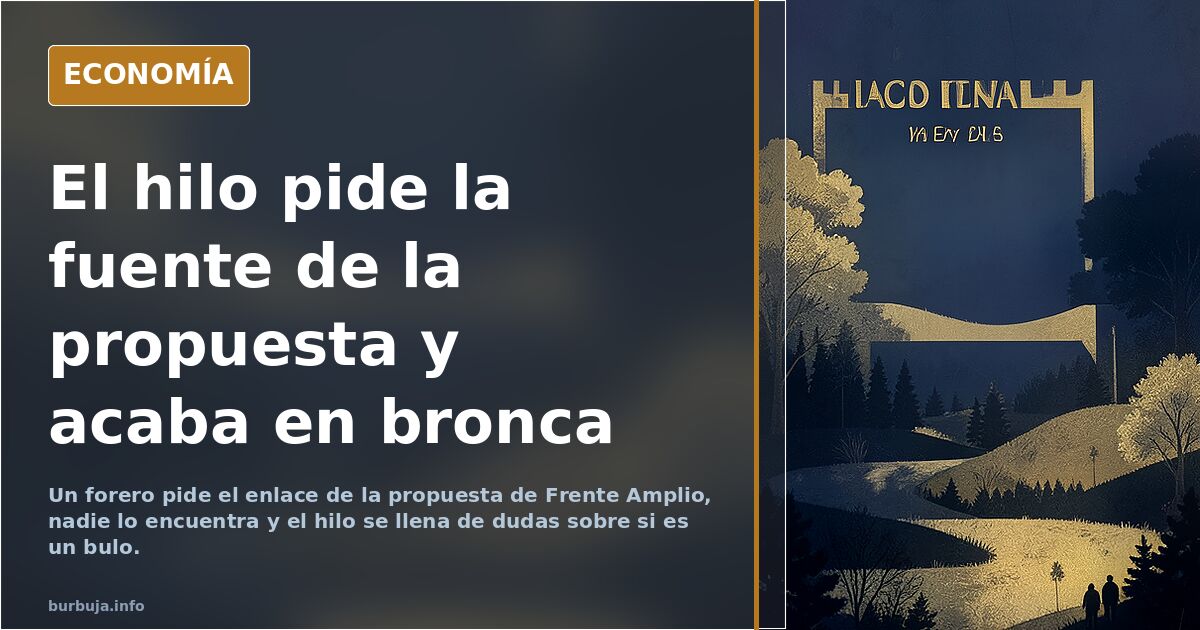 El hilo pide la fuente de la propuesta y acaba en bronca