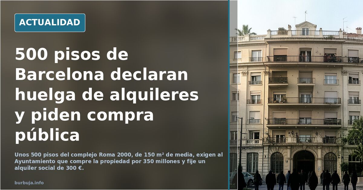 Huelga de alquileres e hipotecas en Barcelona: 500 viviendas exigen que el Ayuntamiento compre el complejo Roma 2000 y les ponga alquiler social.