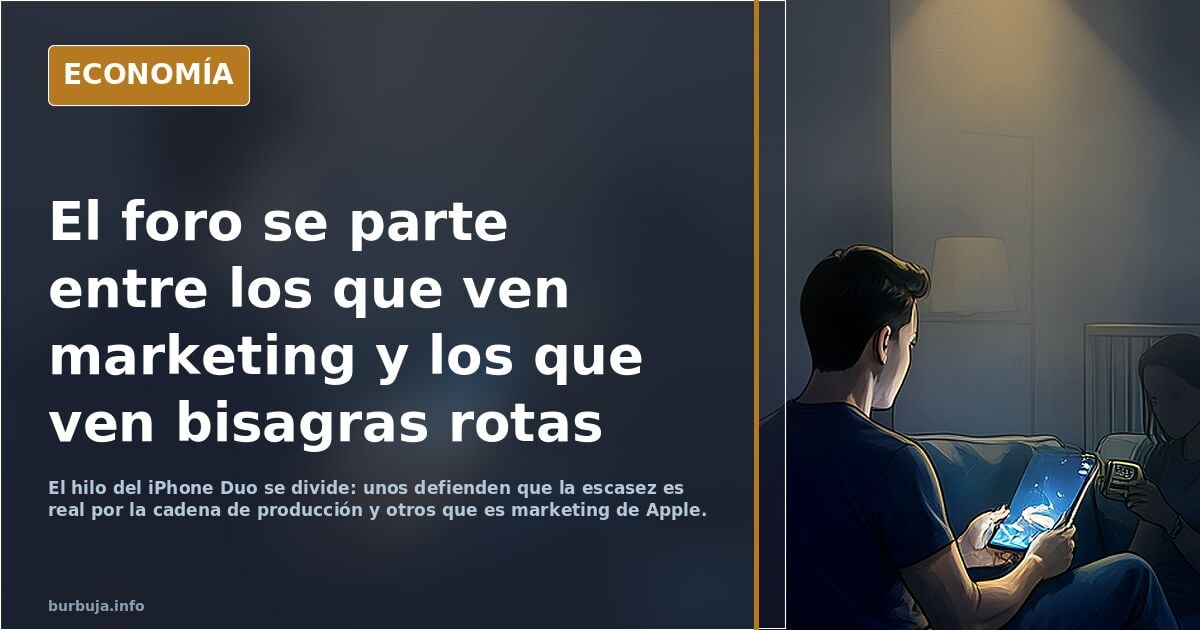 Este foro lonchafinista es UN MUNDO APARTE: las reservas del IPHONE DUO plegable (de 2300 a 3800 euros) AGOTAN LAS EXISTENCIAS. Nos reíamos de....