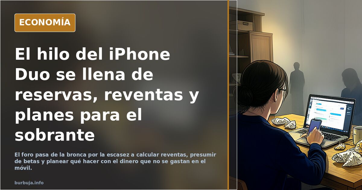 Este foro lonchafinista es UN MUNDO APARTE: las reservas del IPHONE DUO plegable (de 2300 a 3800 euros) AGOTAN LAS EXISTENCIAS. Nos reíamos de....