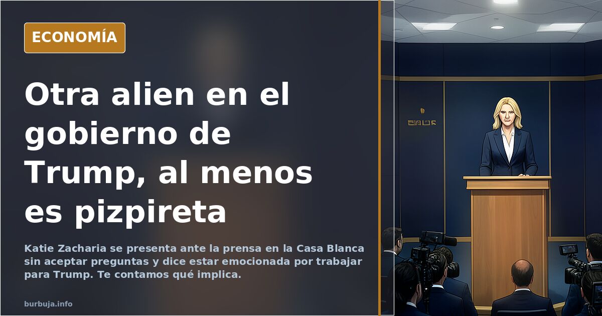 Otra alien en el gobierno de Trump, al menos es pizpireta