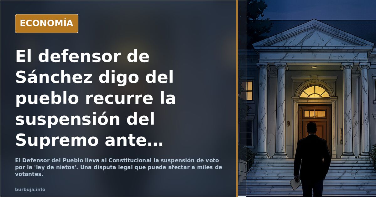 El defensor de Sánchez digo del pueblo recurre la suspensión del Supremo ante el Constitucional