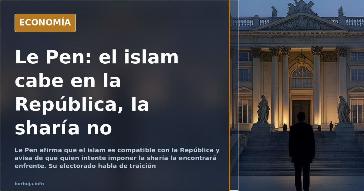Le Pen dice que el islam es compatible con la República
