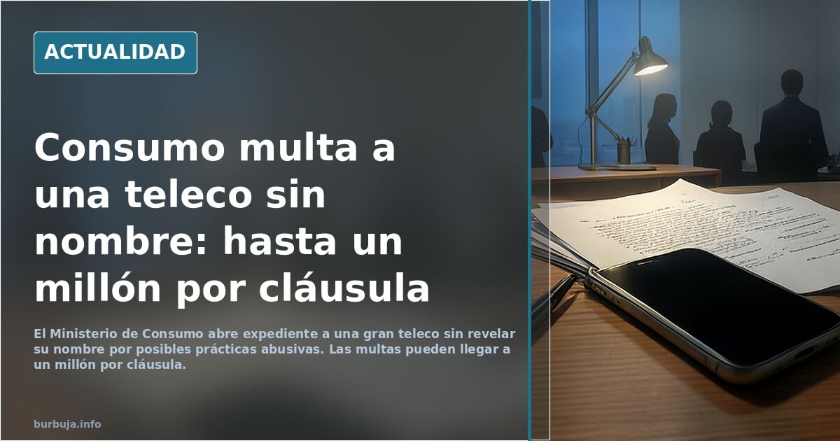 ASUNTO "RARO". El ministerio de consumo multa a una teleco de la que no dice nombre