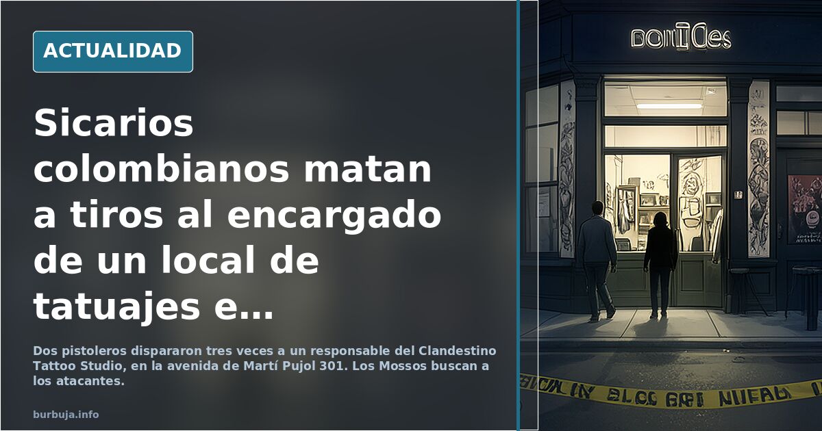 Sicarios colombianos matan a tiros al encargado de un local de tatuajes en Badalona