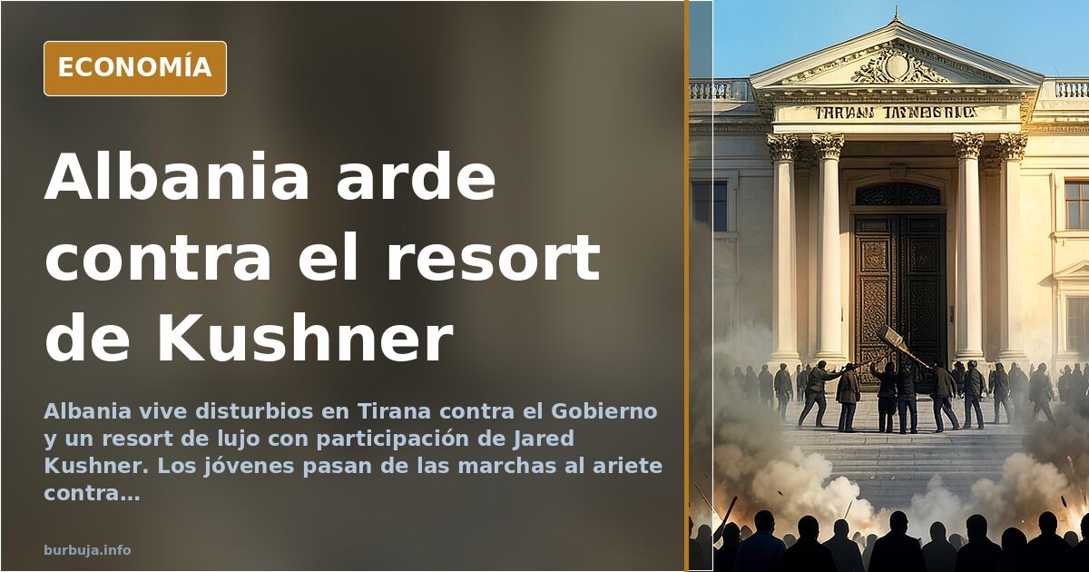 Albania: disturbios por el resort de lujo de Kushner