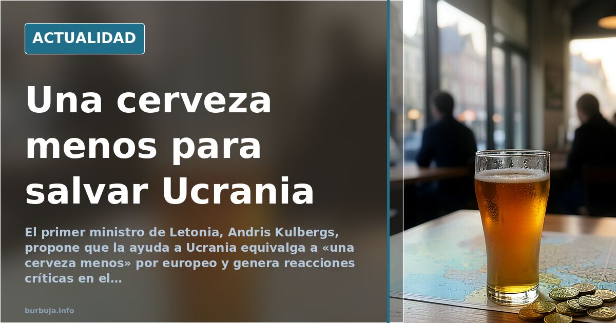 Letonia cifra la ayuda a Ucrania en «una cerveza menos» por europeo