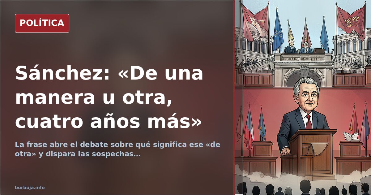 Sánchez: «De una manera u otra seguiremos cuatro años más»
