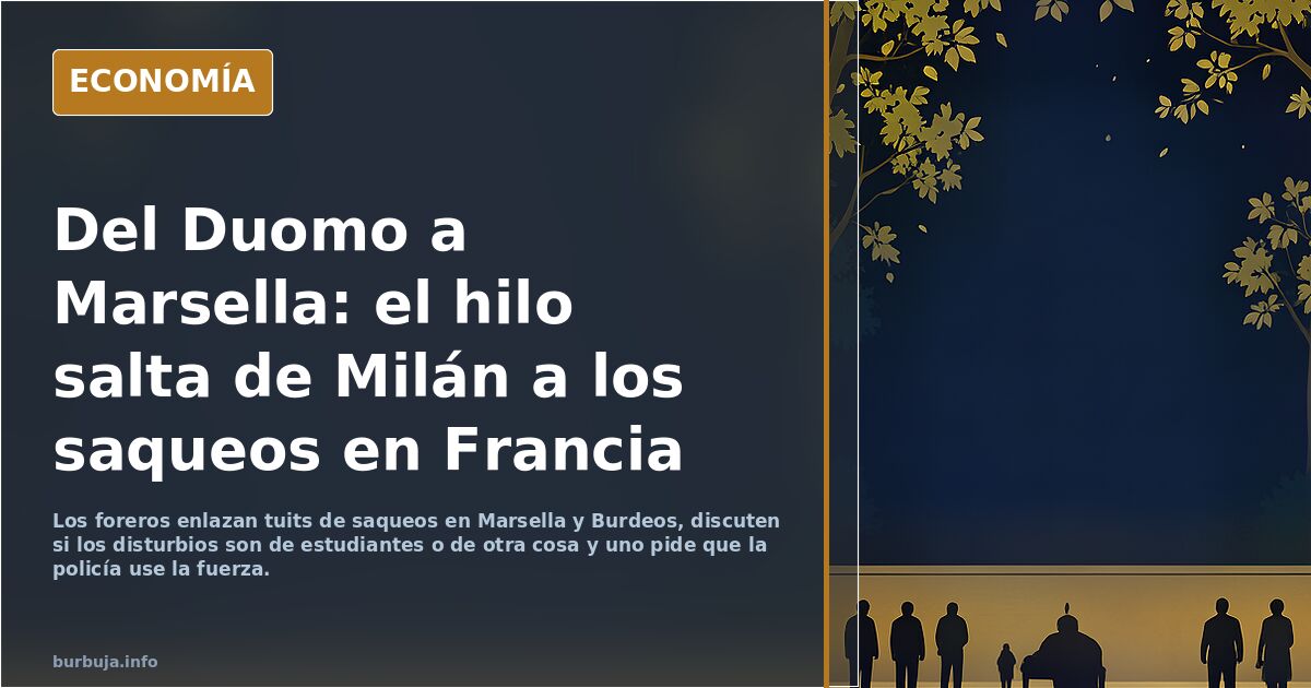 Del Duomo a Marsella: el hilo salta de Milán a los saqueos en Francia