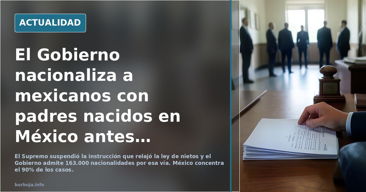 El Gobierno nacionaliza a mexicanos con padres nacidos en México antes de 1920