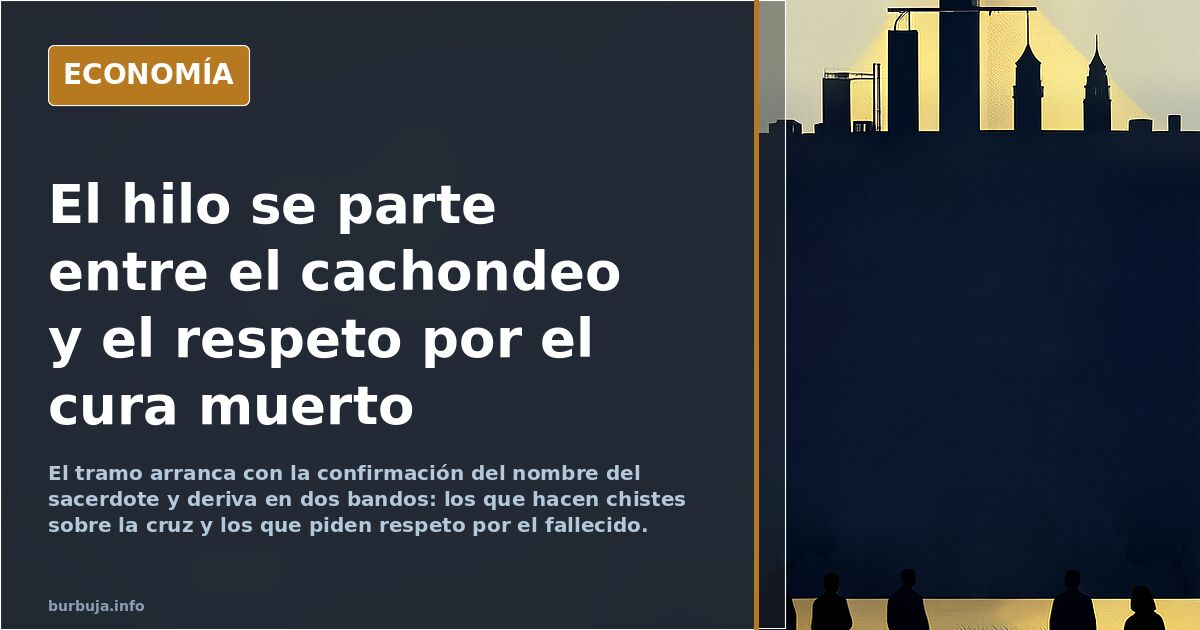 El hilo se parte entre el cachondeo y el respeto por el cura muerto