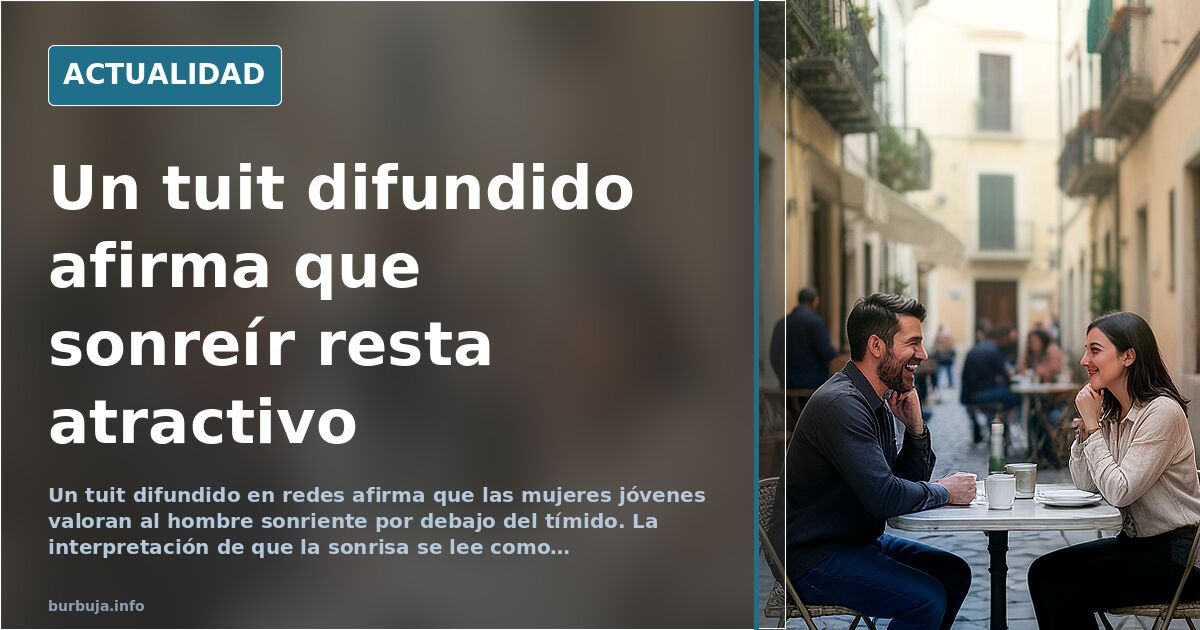 Un tuit difundido sostiene que sonreír resta atractivo frente a la timidez