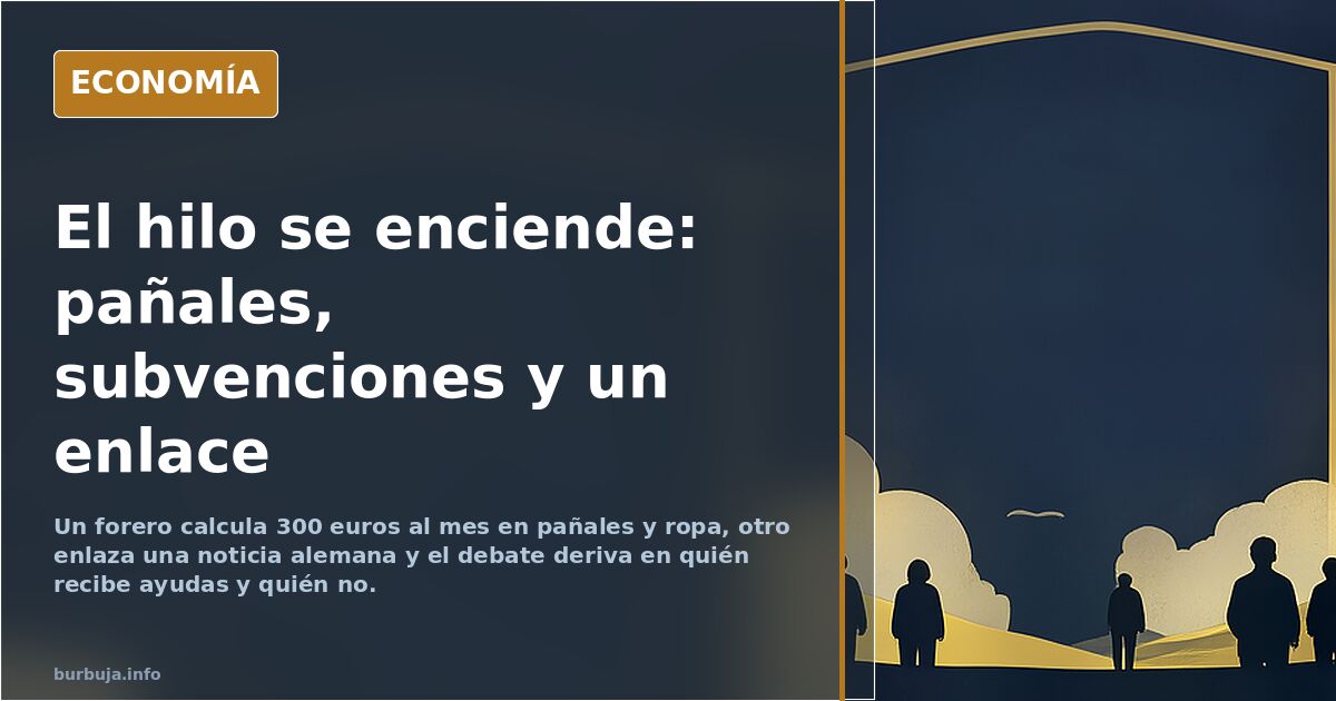 El hilo se enciende: pañales, subvenciones y un enlace