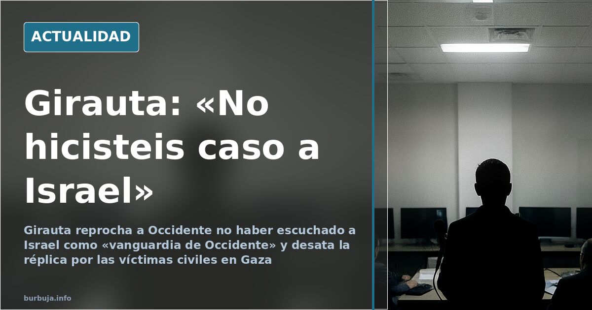Girauta y el derecho a la defensa de Israel: la polémica que reabre el 7-O