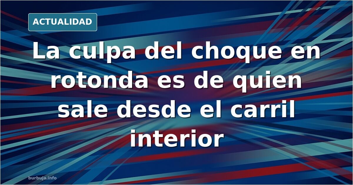 Quién tiene la culpa? Las rotondas muestran tu CI