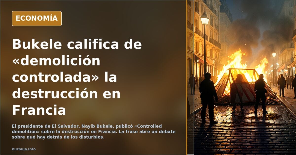 Bukele sobre la destrucción de Francia dice esto: