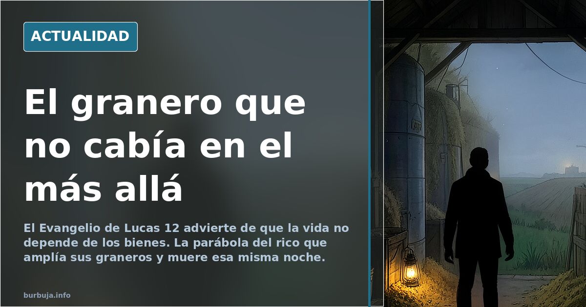 La parábola del rico necio: atesorar sin ser rico ante Dios