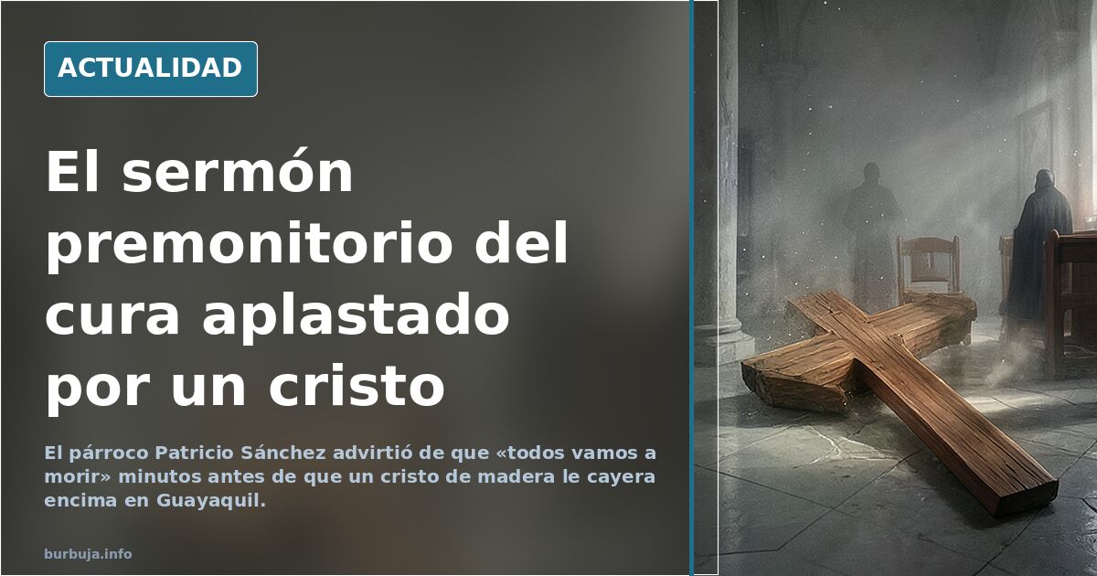 Un cristo de madera mata al párroco Patricio Sánchez en plena misa en Guayaquil