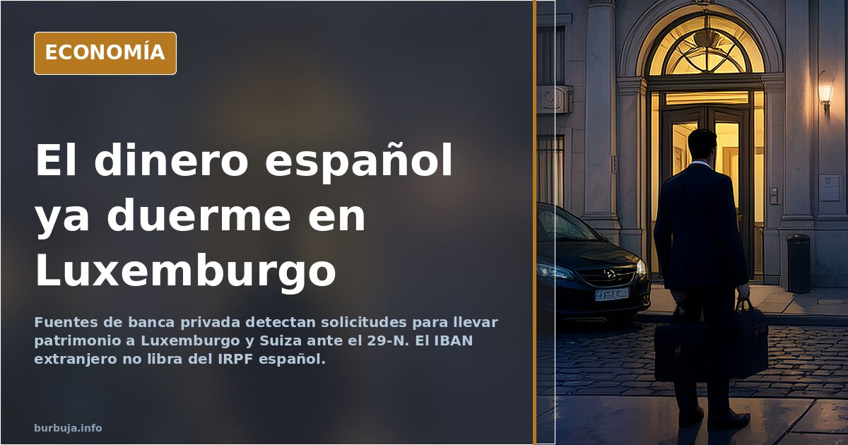 Grandes fortunas mueven dinero a Luxemburgo ante el temor a Sánchez