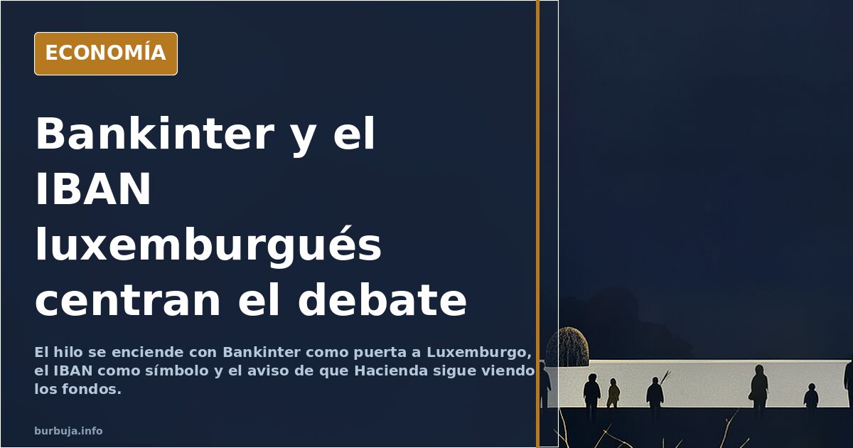 Grandes fortunas llevan parte de su dinero a Luxemburgo por temor a más Sánchez
