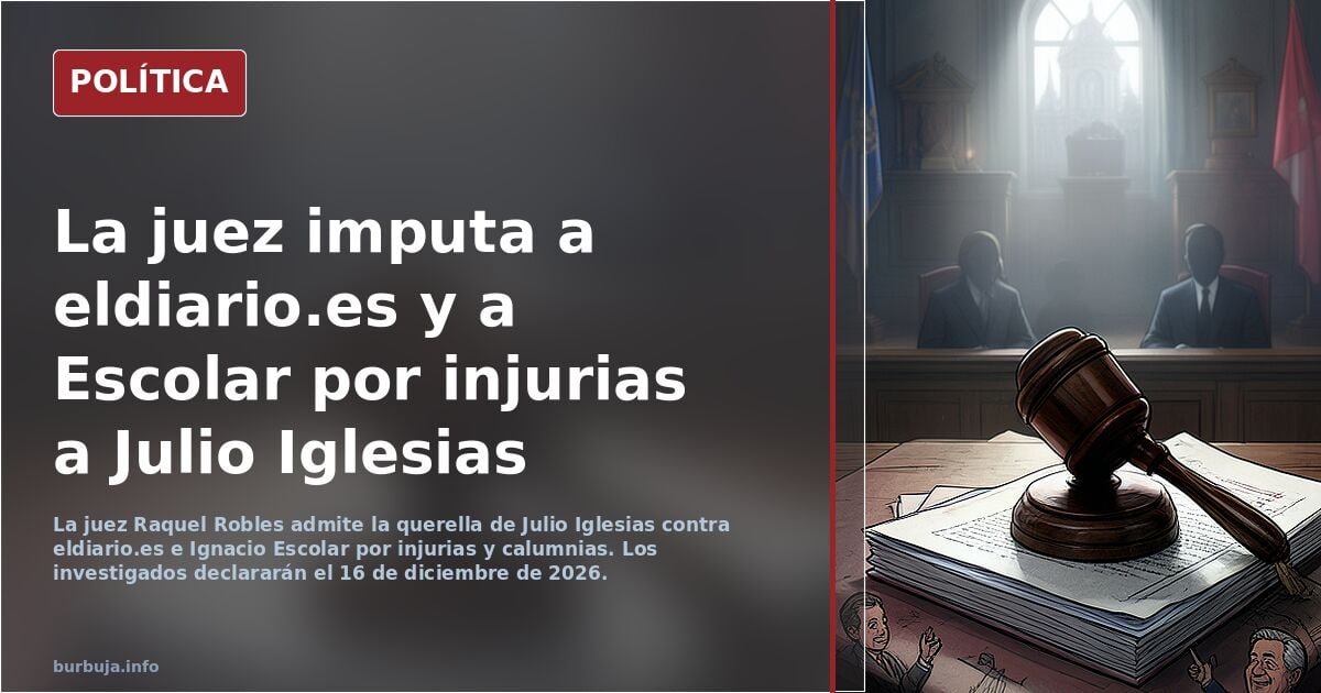 La juez imputa a ‘eldiario.es’ y a su director, Ignacio Escolar, por injurias y calumnias a Julio Iglesias.