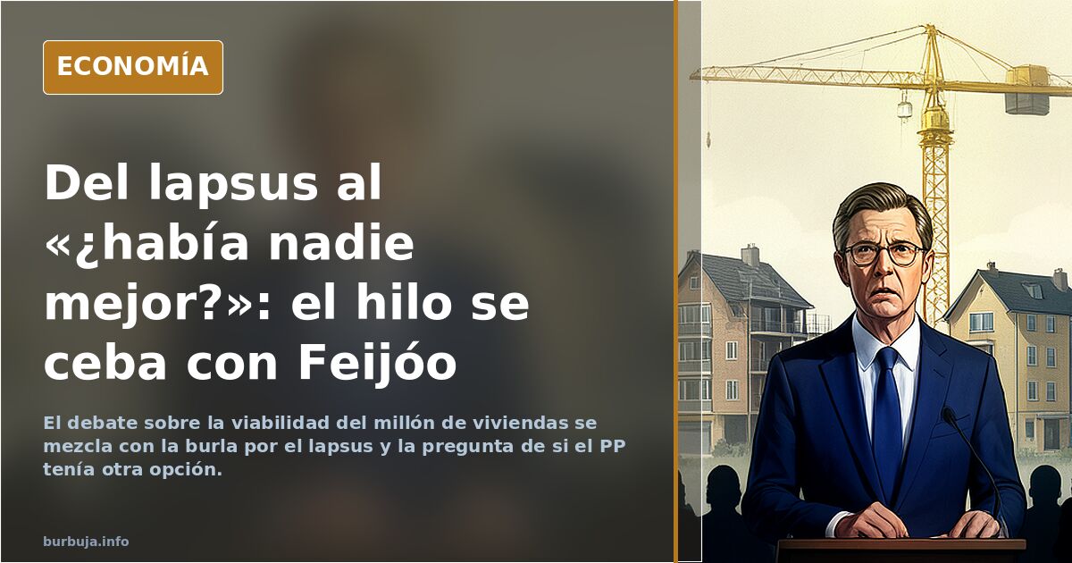 Feijóo promete un millón de viviendas nuevas: ¿es creíble?