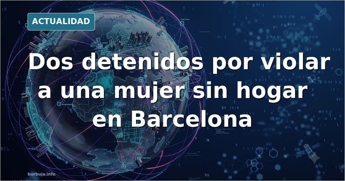 2 subsaharianos con antecedentes abusan a una mujer sin hogar en Barcelona