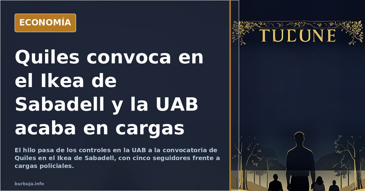Quiles convoca en el Ikea de Sabadell y la UAB acaba en cargas