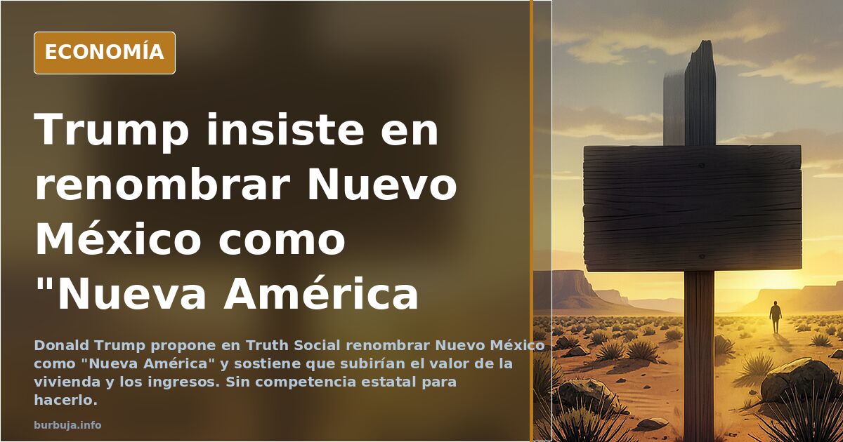 Trump exige que el estado de Nuevo México pase a llamarse Nueva América
