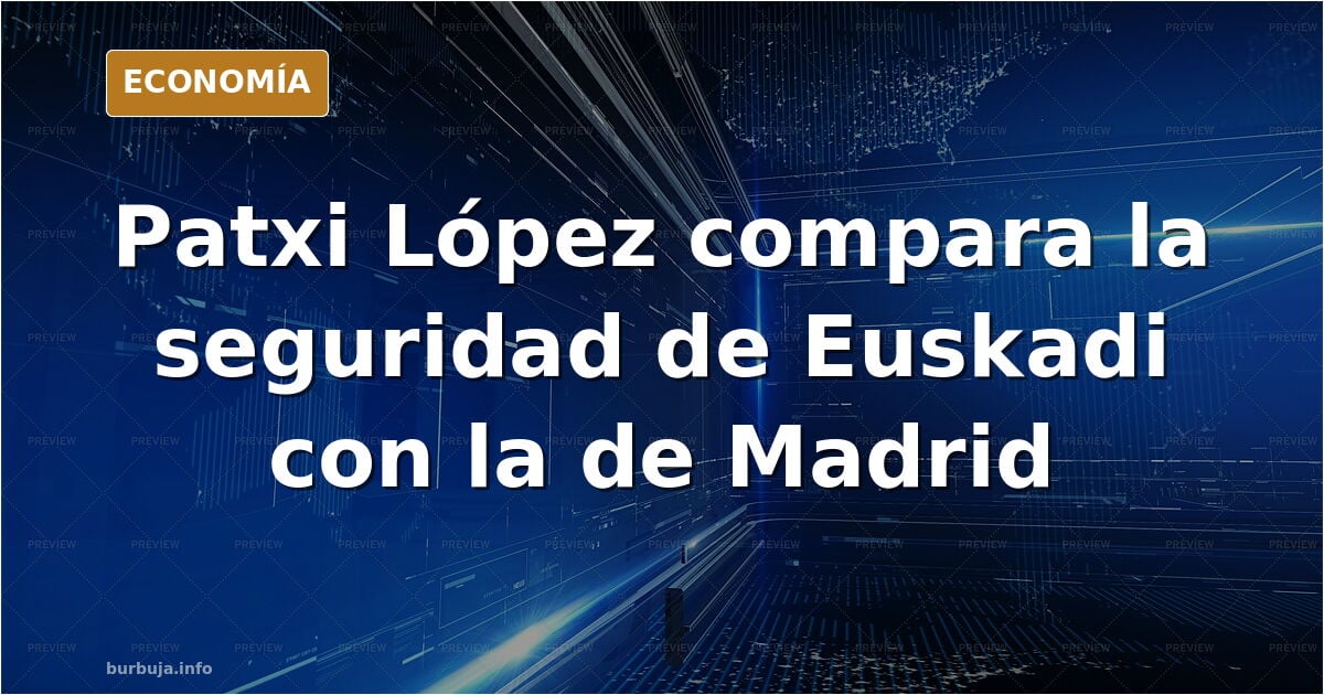Patxi López: "Yo paseo por las calles de Euskadi, a día de hoy, con más tranquilidad que por las de Madrid".