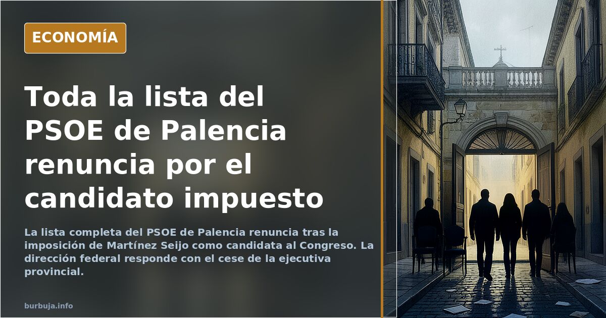 PSOE Palencia se subleva contra Ferraz, al arrebatarles su candidato al Congreso por decisión unilateral de Sáunez
