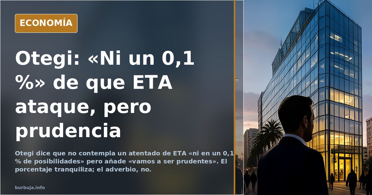 Otegi descarta un atentado de ETA pero añade un «vamos a ser prudentes»