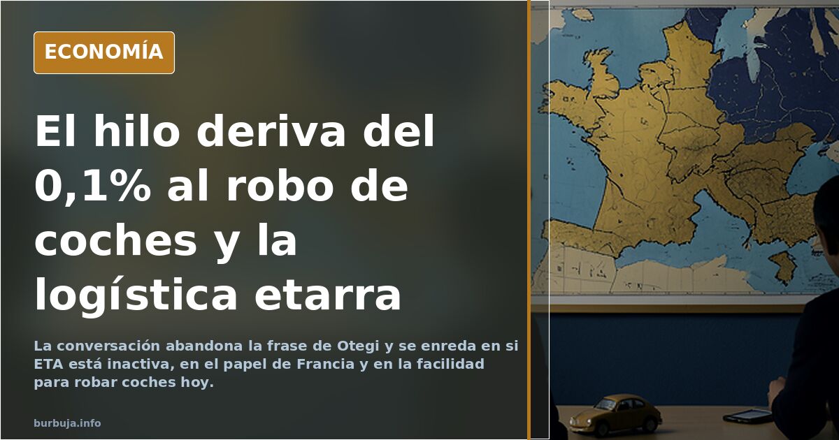 El hilo deriva del 0,1% al robo de coches y la logística etarra