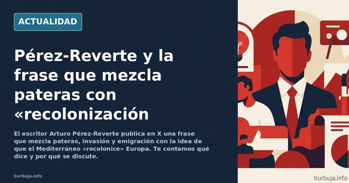 Arturo Pérez-Reverte: "Europa merece que el Mediterráneo la recolonice. Cada patera, cada invasión y cada emigración extienden el Meditereaneo"