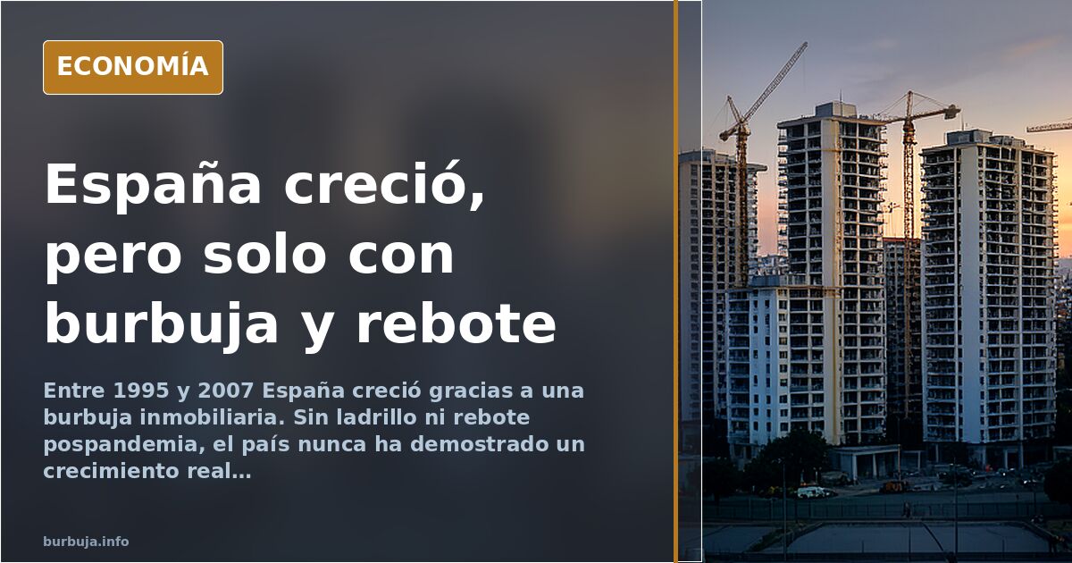 El crecimiento español y la burbuja: ¿un milagro sobre cimientos de especulación?