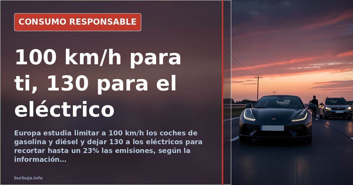 Europa estudia limitar a 100 km/h los coches de combustión y dejar 130 a los eléctricos