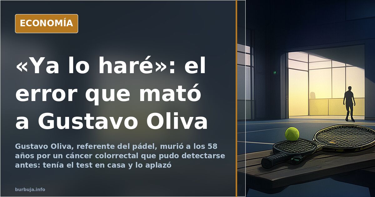 Gustavo Oliva muere a los 58 años y deja un aviso sobre el cribado