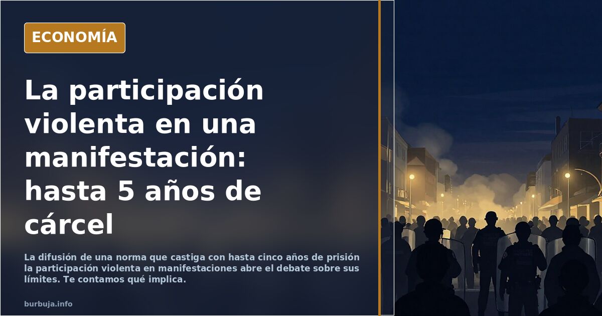 Se crea un nuevo delito: la participación violenta en una manifestación (hasta 5 años de cárcel)
