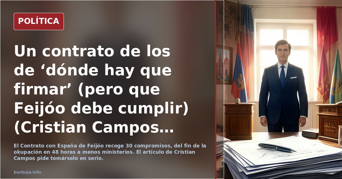 Un contrato de los de ‘dónde hay que firmar’ (pero que Feijóo debe cumplir) (Cristian Campos en El Hapañol)