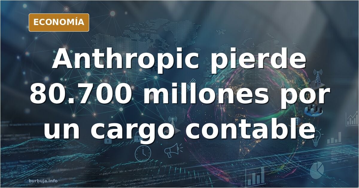 Anthropic registra pérdidas netas de más de 80.000 millones de dólares en el primer semestre