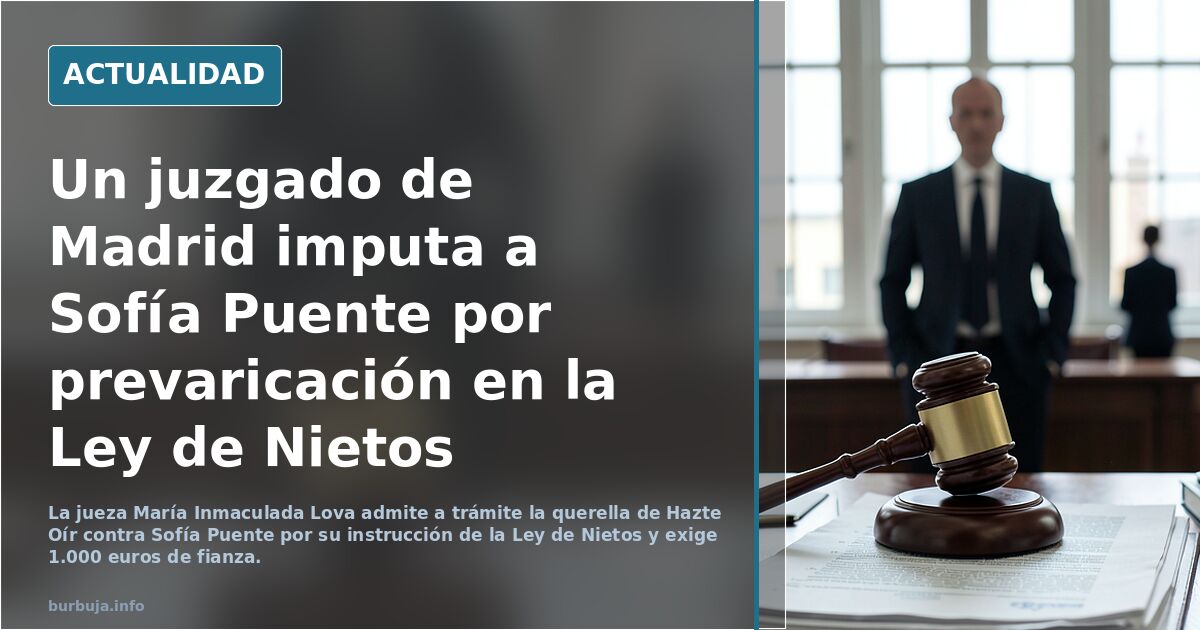 esta palante,Un Juzgado de Madrid imputa a Sofía Puente por prevaricación en la Ley de nietos