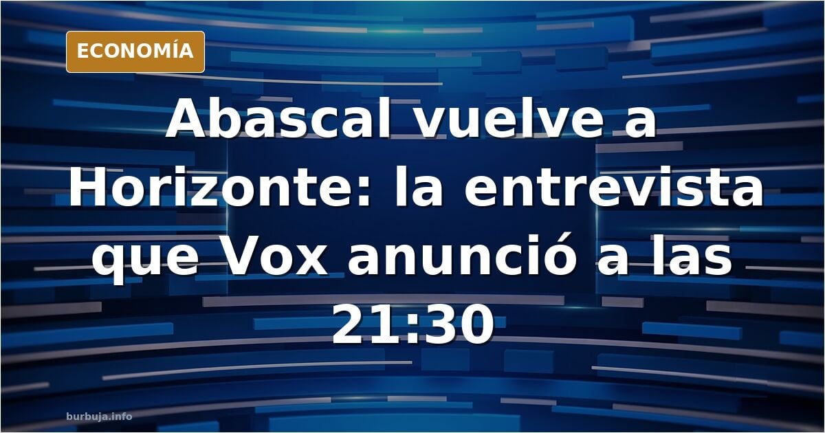 No hagan planes: esta noche Santiago Abascal en horisionte
